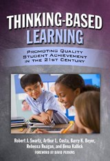 Thinking-Based Leaning - Robert J. Swartz ; Arthur L. Costa ; Barry K. Beyer ; Rebecca Reagan ; Bena Kallick - 9780807750988
