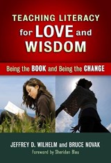 Teaching Literacy for Love and Wisdom - Jeffrey D. Wilhelm ; Bruce Novak - 9780807752364