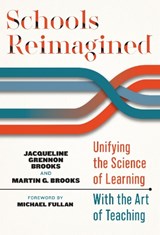 Schools Reimagined - Jacqueline Grennon Brooks ; Martin G. Brooks ; Michael Fullan - 9780807764961