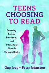Teens Choosing to Read - Gay Ivey ; Peter Johnston - 9780807768693
