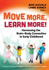 Move More, Learn More!: Harnessing the Brain-Body Connection in Early Childhood - Mike Kuczala - 9780807784051
