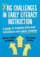 7 Big Challenges in Early Literacy Instruction - Rachael Gabriel ; Jen Barone ; Colleen Morello - 9780807784747