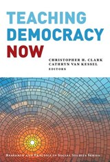 Teaching Democracy Now - Christopher H. Clark ; Cathryn van Kessel - 9780807785058