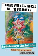 Teaching With Arts-Infused Writing Pedagogies - WISSMAN,  Kelly K. - 9780807786475