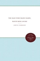 The Man Who Made Nasby, David Ross Locke - HARRISON,  John M. - 9780807835968