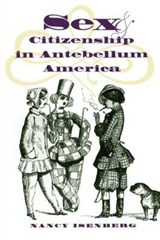 Sex and Citizenship in Antebellum America - Nancy Isenberg - 9780807847466