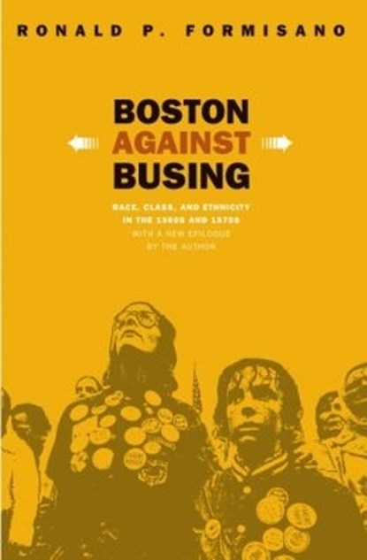 Boston Against Busing, Ronald P. Formisano - Paperback - 9780807855263