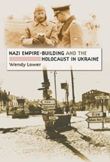Nazi Empire-Building and the Holocaust in Ukraine - Wendy Lower - 9780807858639