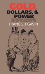 Gold, Dollars, and Power - Francis J. Gavin - 9780807859001