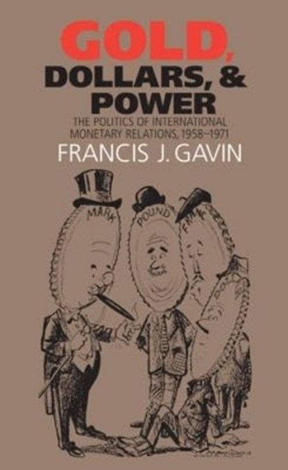 Gold, Dollars, and Power, Francis J. Gavin - Paperback - 9780807859001