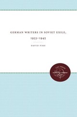 German Writers in Soviet Exile, 1933-1945 - PIKE,  David - 9780807865804
