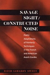 Savage Sight/Constructed Noise - David LeHardy Sweet - 9780807892817