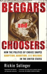 Beggars and Choosers - Historian and Writer Rickie (Historian and Curator Solinger - 9780809028603
