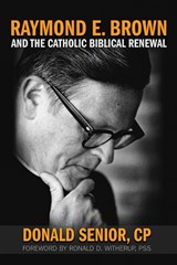 Raymond E. Brown and the Catholic Biblical Renewal - Donald Senior - 9780809106448
