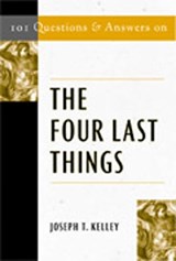 101 Questions and Answers on the Four Last Things - Joseph. T Kelley - 9780809143757