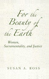For the Beauty of the Earth - ROSS,  Susan A. - 9780809144228