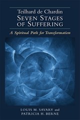 Teilhard de Chardin-Seven Stages of Suffering - Louis M. Savary ; Patricia H. Berne - 9780809149407