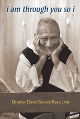 I am through you so I - BROTHER DAVID,  PhD Steindl-Rast - 9780809153947