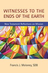 Witnesses to the Ends of the Earth - Francis J. Moloney - 9780809155910