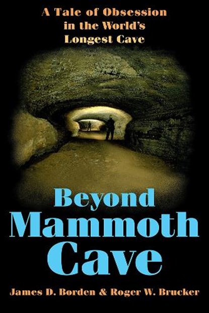 Beyond Mammoth Cave, BORDEN,  James D. ; Brucker, Roger W. - Paperback - 9780809323463