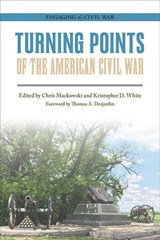 Turning Points of the American Civil War - Chris Mackowski ; Kristopher D. White - 9780809336210