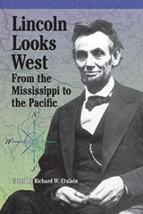 Lincoln Looks West - MICHAEL S.,  Ph.D. Green ; Robert W. Johannsen ; Deren Earl Kellogg ; Mark E., Jr. Neely ; David A. Nichols ; Earl S. Pomeroy ; Larry Schweikart ; Vincent G. Tegeder ; Paul M. Zall - 9780809339082