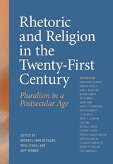 Rhetoric and Religion in the Twenty-First Century - Jonathan Alexander ; Patricia Bizzell ; John Brereton ; Martin Camper ; Beth Daniell ; Rasha Diab ; Janice W. Fernheimer - 9780809339167