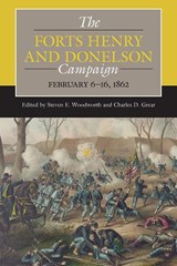 The Forts Henry and Donelson Campaign - Steven E. Woodworth ; Charles D. Grear - 9780809339976