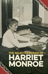 The Selected Poems of Harriet Monroe - Harriet Monroe - 9780809370191