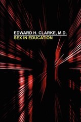 Sex in Education - CLARKE,  Edward H. - 9780809501700