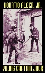 Young Captain Jack or  The Son of a Soldier - ALGER JR. ,  Horatio - 9780809501793