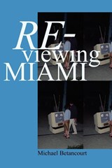 Re-Viewing Miami - Michael Betancourt - 9780809511228
