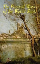 The Poetical Works of Sir Walter Scott - SCOTT,  Sir Walter - 9780809533763