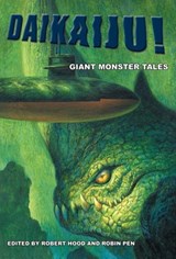 Daikaiju! Giant Monster Tales - Robert Hood ;  Robin Pen - 9780809557592