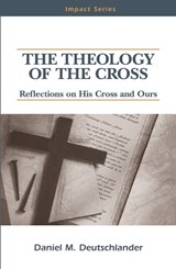 The Theology of The Cross - Daniel M Deutschlander - 9780810021877