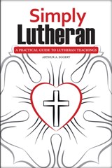 Simply Lutheran - Arthur A Eggert - 9780810030084