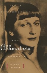 The Akhmatova Journals Vol 1; 1938-1941 - Lydia Chukovskaya - 9780810119406