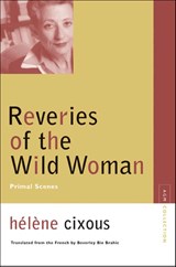 Reveries of the Wild Woman - Helene Cixous - 9780810123632