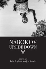 Nabokov Upside Down - Brian Boyd ; Marijeta Bozovic - 9780810134522
