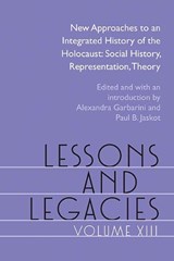 Lessons and Legacies XIII - Alexandra Garbarini ; Paul Jaskot ; Brad Prager ; Dana Smith ; Marion Kaplan ; Kaelber Lutz ; Kubatova Hana ; Martin Dean - 9780810137660