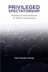 Privileged Spectatorship - SNYDER-YOUNG,  Dani - 9780810142527