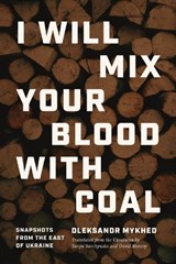 I Will Mix Your Blood with Coal: Snapshots from the East of Ukraine - Oleksandr Mykhed - 9780810148543