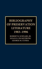 Bibliography of Preservation Literature, 1983-1996 - Robert E. Schnare ; Susan G. Swartzburg ; George M. Cunha - 9780810837126