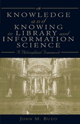 Knowledge and Knowing in Library and Information Science - John M. Budd - 9780810840256