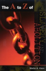 The A to Z of Slavery and Abolition - Martin A. Klein - 9780810845596
