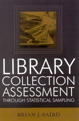 Library Collection Assessment Through Statistical Sampling - Brian J. Baird - 9780810850385