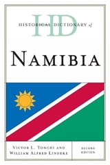 Historical Dictionary of Namibia - Victor L. Tonchi ; William A. Lindeke ; John J. Grotpeter - 9780810853980