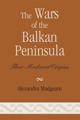 The Wars of the Balkan Peninsula - Alexandru Madgearu - 9780810858466