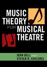 Music Theory for Musical Theatre - John Bell ; Steven R. Chicurel - 9780810859012
