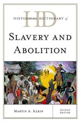 Historical Dictionary of Slavery and Abolition - KLEIN,  Martin A. - 9780810859661
